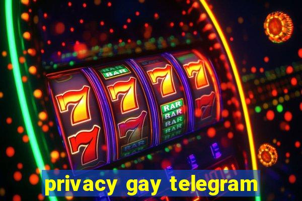 privacy gay telegram